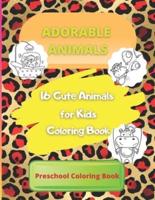 16 Cute Animals for Kids Coloring Book: Fun Educational Coloring Pages of Animals for Kids Age 4-8, 8-12. Girls, Boys, Preschool and Kindergarten (Simple Coloring Book for Kids)