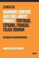 Éléments de Grammaire Comparée dans Cinq Langues Romanes: Portugais, Espagnol, Français, Italien, Roumain - un schéma d'intercompréhension
