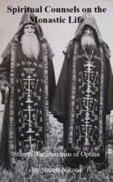 Spiritual Counsels on the Monastic Life: Starets Barsanuphius of Optina