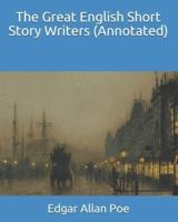 The Great English Short Story Writers (Annotated)