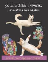 50 Mandalas Animaux Anti- Stress Pour Adultes Livre De Coloriage Avec Citations