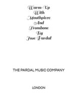 Warm-Up With Mouthpiece And Trombone By Jose Pardal Vol, XXX