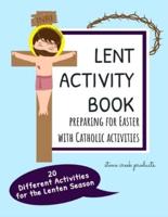 Lent Activity Book Preparing for Easter with Catholic Activities: 20 Different Lenten Season Activities For Kids Including Saint Stories, Maze Puzzles, Word Searches, & Coloring Pages with Bible Verses and Saint Quotes