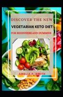Discover The New Vegetarian Keto Diet For Beginners And Dummies
