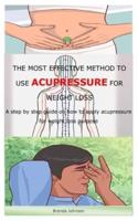 THE MOST EFFECTIVE METHOD TO USE ACUPRESSURE FOR WEIGHT LOSS : A step by step guide on how to apply acupressure for weight loss purpose