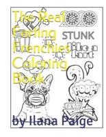 The Real Farting Frenchies Coloring Book: All Orignal Illustrations for French Bulldog, Dog & Animal People of All Ages, Who Just Know Flatulence is Funny. Relaxation Provoking, Single Sided, A Great Gift, Coronavirus, Face Mask Humor, Dogs and Fart Jokes