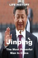 LIFE HISTORY - Xi Jinping: THE MOST POWERFUL MAN IN CHINA
