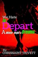 We Hate to Depart: A Winter Night's Dreams