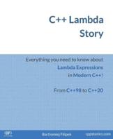 C++ Lambda Story: Everything you need to know about Lambda Expressions in Modern C++!