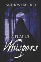 A Play of Whispers