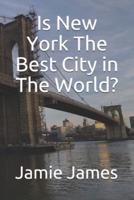 Is New York The Best City in The World?