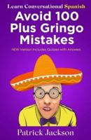 Avoid 100 Plus Gringo Mistakes - Learn Conversational Spanish