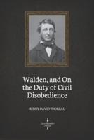 Walden, and On the Duty of Civil Disobedience (Illustrated)