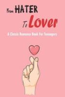 From Hater To Lover_ A Classic Romance Book For Teenagers