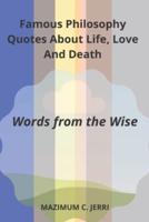 Famous Philosophy Quotes About Life, Love And Death: Words from the Wise