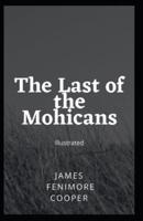 The Last of the Mohicans (Fully Illustrated)