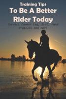 Training Tips To Be A Better Rider Today Correct Common Leg, Seat, Hand Problems And More