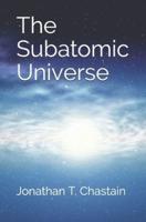 The Subatomic Universe