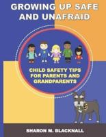 Growing Up Safe And Unafraid: Child Safety Tips For Parents And Grandparents