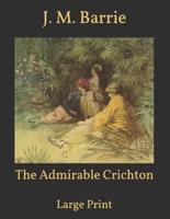 The Admirable Crichton: Large Print