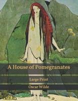 A House of Pomegranates: Large Print