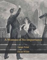 A Woman of No Importance: Large Print
