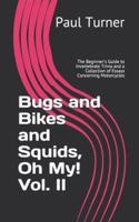 Bugs and Bikes and Squids, Oh My! Vol. II