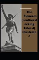 The Pioneers (Leatherstocking Tales 4) Illustrated