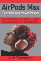 AirPods Max Secrets You Never Knew