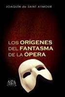 Los Orígenes Del Fantasma De La Ópera