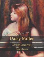 Daisy Miller: A Study: Large Print