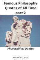 Famous Philosophy Quotes of All Time part 2: Philosophical Quotes