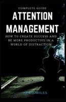 Complete Guide To Attention Management