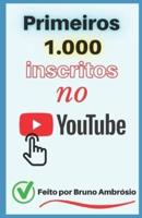 Primeiros 1.000 Inscritos No YouTube