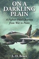 On a Darkling Plain: A Fighter Pilot's Journey from War to Peace
