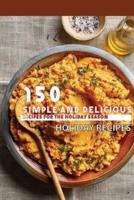 150 Simple And Delicious Recipes For The Holiday Season- Holiday Recipes