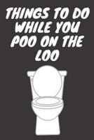 Things To Do While You Poo On The Loo