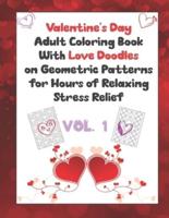 Valentine's Day Adult Coloring Book With Love Doodles on Geometric Patterns Vol. 1