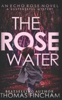 The Rose Water: A Murder Mystery Series of Crime and Suspense