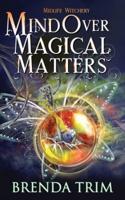 Mind Over Magical Matters