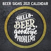 Beer Signs 2021 Calendar - Hello Beer, Goodbye Problems