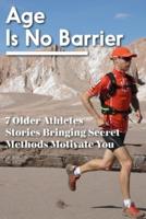 Age Is No Barrier 7 Older Athletes Stories Bringing Secret Methods Motivate You