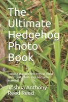 The Ultimate Hedgehog Photo Book