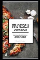 The Complete Easy Italian Cookbook