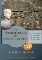 The Archaeology of Biblical People: 101 Discoveries that Support the Reliability of the Bible