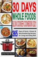30 Days Whole Foods Slow Cooker Cookbook 2021