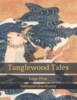 Tanglewood Tales: Large Print