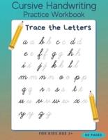 Cursive Handwriting Practice Workbook - Trace the Letters for Kids Age 3+ - 80 Pages