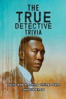 The True Detective Trivia