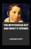Mysterious Key and What It Opened Illustrated